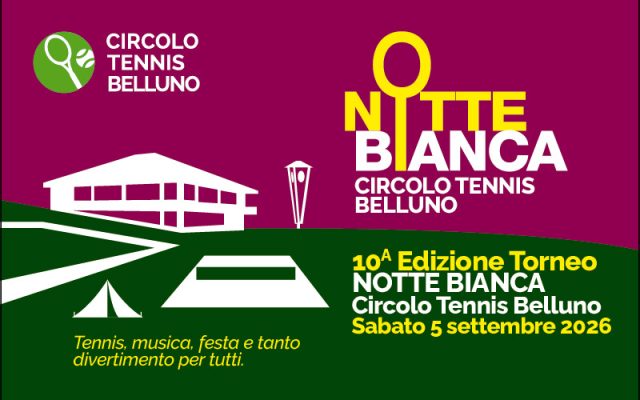 La Notte Bianca, iscrizioni aperte per il torneo di fine estate del Circolo Tennis Belluno